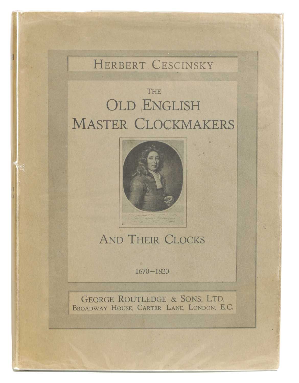 Lot 438 - A HOROLOGICAL FIRST EDITION REFERENCE BOOK BY HERBERT CESCINSKY. THE OLD ENGLISH MASTER CLOCKMAKERS AND THEIR CLOCKS